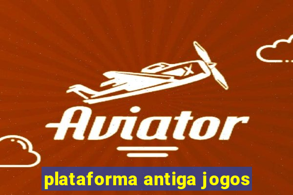 plataforma antiga jogos